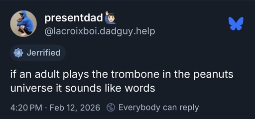 screenshot of bluesky post from @lacroixboi.dadguy.help:

if an adult plays the trombone in the peanuts universe it sounds like words