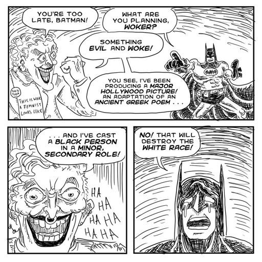 Batman fight his most dastarly foe The Woker who has decided to destroy the white race by casting a black actor in a minor secondary role in a mayor hollywood picture
