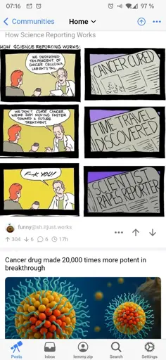 A screenshot of two Lemmy posts. The top one is about how news sites exaggerate scientists claims. The other is a news site saying that new break through made cancer drug 20000x better