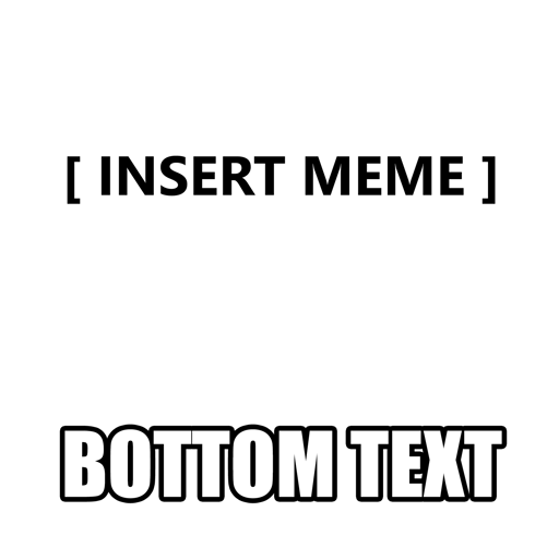 Insert Meme - Bottom text